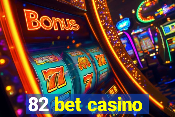 82 bet casino